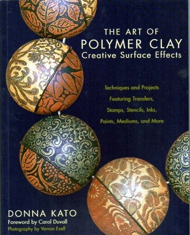 The art of Polymer Clay- Creative Surface Effects